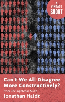 Image for Can't We All Disagree More Constructively?: from The Righteous Mind