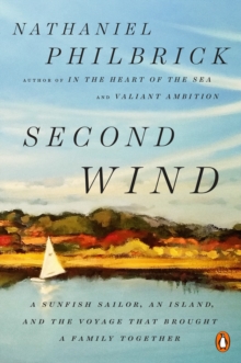 Image for Second wind: a sunfish sailor, an island, and the voyage that brought a family together