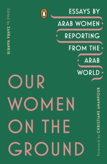 Image for Our women on the ground: essays by Arab women reporting from the Arab world