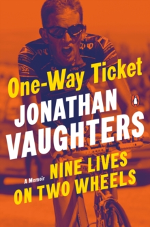 Image for One-way ticket: nine lives on two wheels