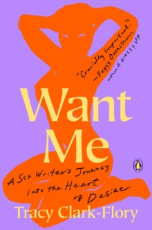 Image for Want Me: A Sex Writer's Journey Into the Heart of Desire
