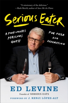 Image for Serious eater: a food lover's perilous quest for pizza and redemption
