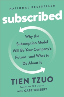 Image for Subscribed: Why the Subscription Model Will Be Your Company's Future - and What to Do  About It