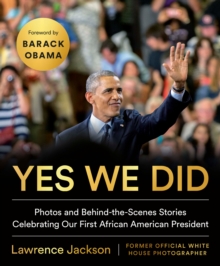 Image for Yes We Did : Photos and Behind-the-Scenes Stories Celebrating Our First African American President