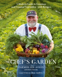 The Chef’s Garden: A Modern Guide to Common and Unusual Vegetables – With Recipes