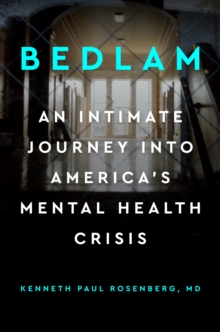 Bedlam: An Intimate Journey into America’s Mental Health Crisis