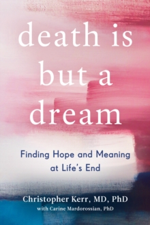 Image for Death is but a dream: finding hope and meaning at life's end