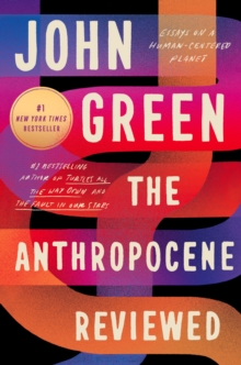 Image for The Anthropocene Reviewed (Signed Edition): Essays on a Human-Centered Planet