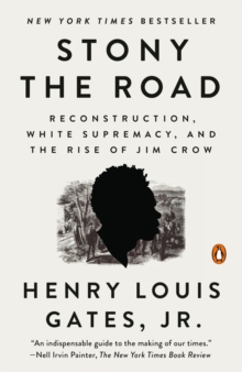Image for Stony The Road : Reconstruction, White Supremacy, and the Rise of Jim Crow