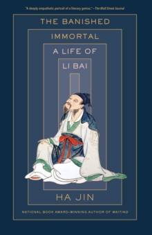 Image for The Banished Immortal : A Life of Li Bai (Li Po)
