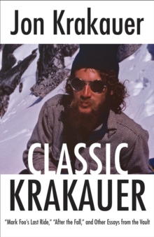 Image for Classic Krakauer: essays on wilderness and risk