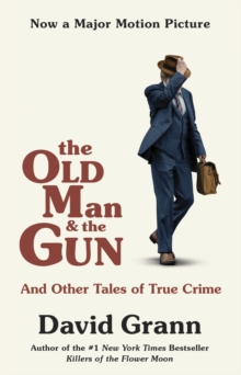 Image for The old man and the gun: and other tales of true crime