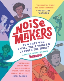 Image for Noisemakers  : 25 women who raised their voices & changed the world