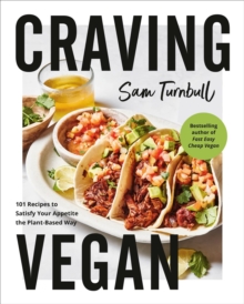 Craving Vegan: 101 Recipes to Satisfy Your Appetite the Plant-Based Way