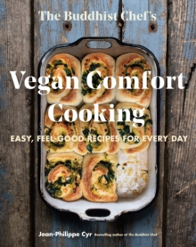 The Buddhist Chef’s Vegan Comfort Cooking: Easy, Feel-Good Recipes for Every Day