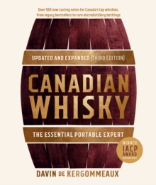 Canadian Whisky, Updated And Expanded (third Edition): The Essential Portable Expert