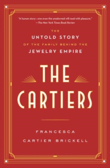 Image for The Cartiers : The Untold Story of the Family Behind the Jewelry Empire 