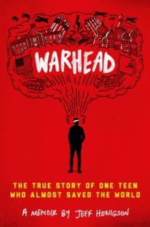 Image for Warhead: the true story of one teen who almost saved the world