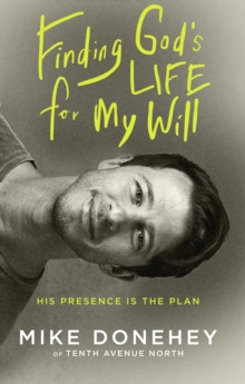 Finding God’s Life for My Will: How His Presence Becomes the Plan