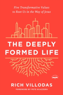 Image for The deeply formed life  : five transformative values to root us in the way of jesus