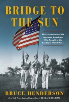 Image for Bridge to the sun  : the secret role of the Japanese Americans who fought in the Pacific in World War II