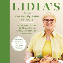 Image for Lidia's From Our Family Table to Yours : More Than 100 Recipes Made with Love for All Occasions: A Cookbook