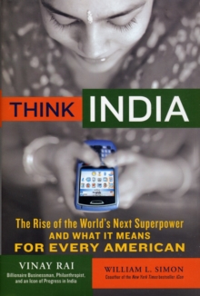 Image for Think India  : the rise of the world's next great power and what it means for business, politics, and everything else