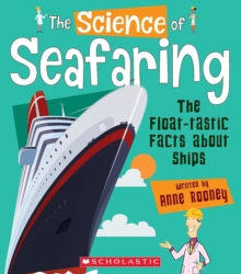Image for The Science of Seafaring: The Float-tastic Facts About Ships (The Science of Engineering)