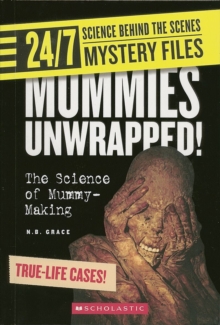 Image for Mummies Unwrapped! (24/7: Science Behind the Scenes: Mystery Files)
