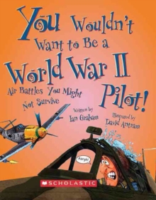 Image for You Wouldn't Want to Be a World War II Pilot! (You Wouldn't Want to...: History of the World)