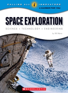 Image for Space Exploration: Science, Technology, Engineering (Calling All Innovators: A Career for You)