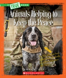 Image for Animals Helping to Keep the Peace (A True Book: Animal Helpers)