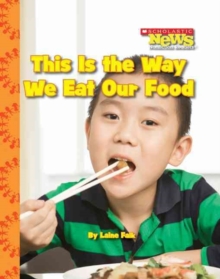 Image for This Is the Way We Eat Our Food (Scholastic News Nonfiction Readers: Kids Like Me)
