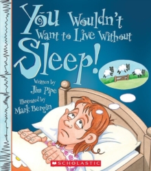 Image for You Wouldn't Want to Live Without Sleep! (You Wouldn't Want to Live Without...) (Library Edition)