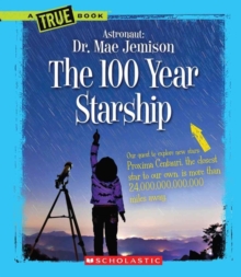Image for The 100 Year Starship (A True Book: Dr. Mae Jemison and 100 Year Starship)