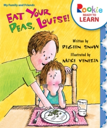 Image for Eat Your Peas, Louise! (Rookie Ready to Learn - My Family & Friends)