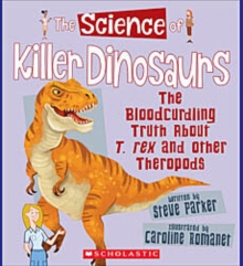 Image for The Science of Killer Dinosaurs: The Bloodcurdling Truth About T. rex and Other Theropods (The Science of Dinosaurs)