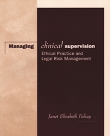 Image for Managing Clinical Supervision : Ethical Practice and Legal Risk Management