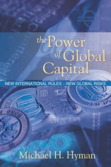Image for The power of global capital  : new international rules - new global risks