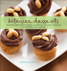 Image for Bite-size desserts: creating mini sweet treats, from cupcakes and cobblers to custards and cookies