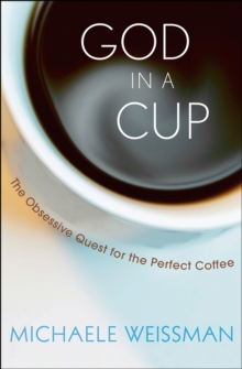 Image for God in a Cup: The Obsessive Quest for the Perfect Coffee