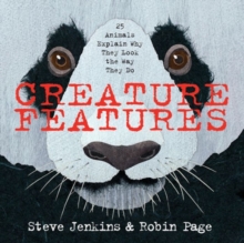 Image for Creature features  : twenty-five animals explain why they look the way they do
