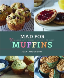 Image for Mad for Muffins: 70 Amazing Muffin Recipes from Savory to Sweet