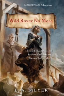 Image for Wild Rover No More: Being the Last Recorded Account of the Life & Times of Jacky Faber