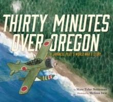 Image for Thirty minutes over Oregon  : a Japanese pilot's World War II story