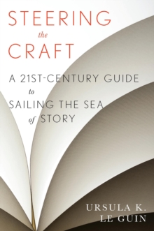 Image for Steering the Craft: A Twenty-First-Century Guide to Sailing the Sea of Story