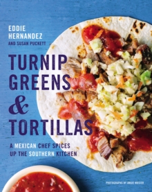 Image for Turnip greens & tortillas  : a Mexican chef spices up the southern kitchen