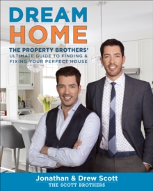Image for Dream Home: The Property Brothers' Ultimate Guide to Finding & Fixing Your Perfect House