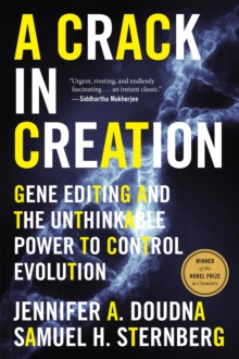 Image for A crack in creation: gene editing and the unthinkable power to control evolution