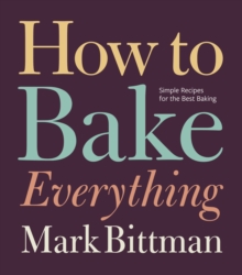Image for How to Bake Everything: Simple Recipes for the Best Baking